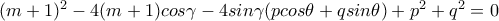 (m+1)^2-4(m+1)cos\gamma -4sin\gamma (pcos\theta +qsin\theta)+p^2+q^2=0 (m+1)^2-4(m+1)cos\gamma -4sin\gamma (pcos\theta +qsin\theta)+p^2+q^2=0
