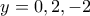 y=0,2,-2