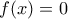 \displaystyle{\,\,f(x) = 0}