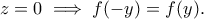 z=0\implies f(-y)=f(y).
