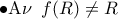 \displaystyle{ \bullet {\rm A}\nu \,\,\,f(R) \ne R}