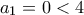 a_{1}=0<4