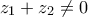 z_1+z_2\neq0
