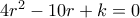 4r^2-10r+k=0