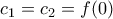 c_1=c_2=f(0)