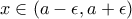 x\in\left(a-\epsilon,a+\epsilon)