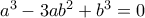 a^3-3ab^2+b^3=0