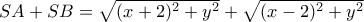SA+SB=\sqrt{(x+2)^2+y^2}+\sqrt{(x-2)^2+y^2}