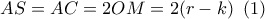 AS = AC = 2OM = 2(r - k)\,\,\left( 1 \right)