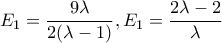 \displaystyle{E_1=\frac{9\lambda}{2(\lambda-1)},E_1=\frac{2\lambda-2}{\lambda}}