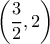 \left( \dfrac{3}{2} , 2 \right)