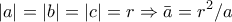 \displaystyle |a|=|b|=|c|=r\Rightarrow \bar {a}=r^{2}/a \displaystyle |a|=|b|=|c|=r\Rightarrow \bar {a}=r^{2}/a