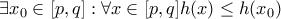 \exists x_0\in[p ,q ]:\forall x\in [p,q] h(x)\leq h(x_0)