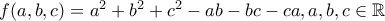 f(a,b,c)=a^2+b^2+c^2-ab-bc-ca, a,b,c\in \mathbb{R}