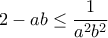 2-ab \leq \dfrac{1}{a^2b^2}