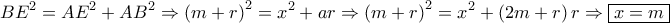 \displaystyle B{E^2} = A{E^2} + A{B^2} \Rightarrow {\left( {m + r} \right)^2} = {x^2} + ar \Rightarrow {\left( {m + r} \right)^2} = {x^2} + \left( {2m + r} \right)r \Rightarrow \boxed{x = m}
