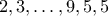 2,3,\ldots,9,5,5