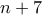 \displaystyle{n+7}