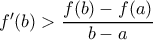 f'(b) > \dfrac {f(b)-f(a)}{b-a} 