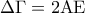 \Delta \Gamma  = 2{\rm A}{\rm E}