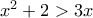 x^2+2>3x