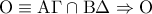 {\rm O} \equiv {\rm A}\Gamma  \cap {\rm B}\Delta  \Rightarrow {\rm O}