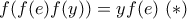 f(f(e)f(y))=yf(e) \ (*)