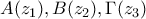 \displaystyle{A(z_1),B(z_2),\Gamma (z_3)}