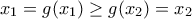 x_{1}=g(x_{1})\geq g(x_{2})=x_{2}