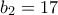 b_2 = 17