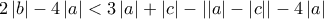 2\left | b \right |-4\left | a \right |<3\left | a \right |+\left | c \right |-\left | \left | a \right |-\left | c \right | \right |-4 \left | a \right | 2\left | b \right |-4\left | a \right |<3\left | a \right |+\left | c \right |-\left | \left | a \right |-\left | c \right | \right |-4 \left | a \right |