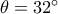 \theta =32^\circ