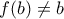 f(b)\ne b