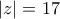 |z| = 17