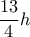  \displaystyle \frac{{13}}{4}h
