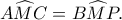 A\widehat MC=B\widehat MP. A\widehat MC=B\widehat MP.