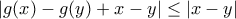 \displaystyle{|g(x)-g(y)+x-y|\leq |x-y|}