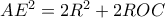 A{E^2} = 2{R^2} + 2ROC