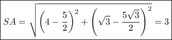 \boxed {SA= \sqrt {\left (4- \dfrac {5}{2}\right ) ^2+\left ( \sqrt 3- \dfrac {5\sqrt 3}{2}\right )^2 }=3} \boxed {SA= \sqrt {\left (4- \dfrac {5}{2}\right ) ^2+\left ( \sqrt 3- \dfrac {5\sqrt 3}{2}\right )^2 }=3}