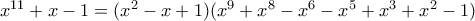 x^{11}+x-1= (x^2-x+1)(x^9+x^8-x^6-x^5+x^3+x^2-1)