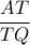 \dfrac{AT}{TQ}