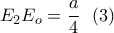 \displaystyle{E_2E_o=\frac{a}{4} \  \ (3)}