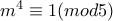 m^{4}\equiv 1(mod5)