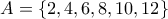 A = \left\{ {2,4,6,8,10,12} \right\}