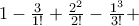 1 - \frac{3}{1!} + \frac{2^2}{2!} - \frac{1^3}{3!} + 1 - \frac{3}{1!} + \frac{2^2}{2!} - \frac{1^3}{3!} +