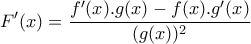 \displaystyle{F'(x)=\frac{f'(x).g(x)-f(x).g'(x)}{(g(x))^{2}}}