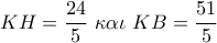 KH = \dfrac{{24}}{5}\,\,\kappa \alpha \iota \,\,KB = \dfrac{{51}}{5}