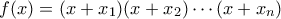 f(x)=(x+x_1)(x+x_2)\cdots (x+x_n)