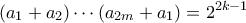 \displaystyle{ (a_1 + a_2) \cdots (a_{2m}+a_1) = 2^{2k-1}} \displaystyle{ (a_1 + a_2) \cdots (a_{2m}+a_1) = 2^{2k-1}}