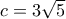 c=3\sqrt{5}